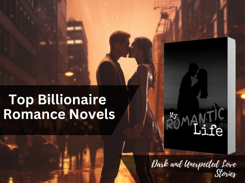 Top Billionaire Romance Novels Featuring Dark and Unexpected Love Stories